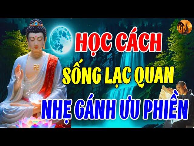 Học Cách Sống : Lạc Quan Và Vui Vẻ - Giữ Tâm Bình Thản Trước Cuộc Sống Bộn Bề Này