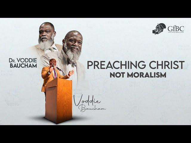 Preaching Christ Not Moralism   l   Voddie Baucham