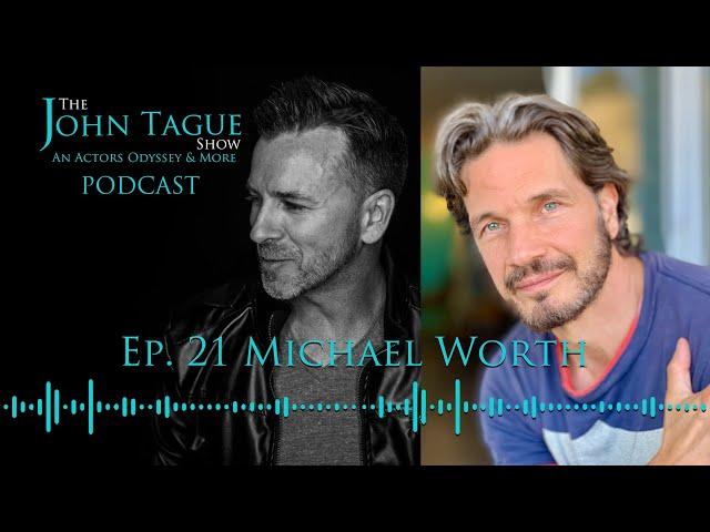 The John Tague Show Ep. 21 Michael Worth - Actor, Director, Writer, Producer, Martial Artist