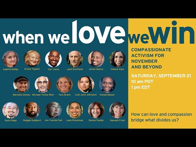 When We Love, We Win: Compassionate Activism for November and Beyond - Tara Brach & Friends