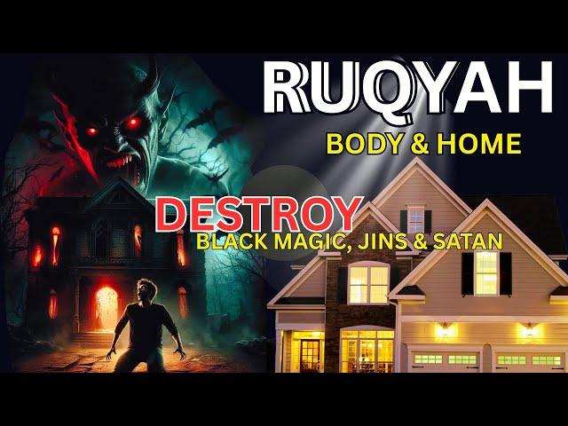 RUQYAH to DESTROY Black Magic, Jinn & Satan | Powerful Spiritual Protection for Body & Home