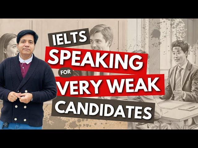 IELTS Speaking For "VERY WEAK" Candidates By Asad Yaqub