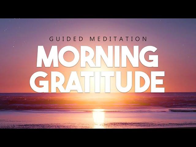 Morning Meditation For Gratitude & Positivity (10 Minute Guided Meditation)