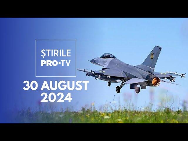 Știrile PRO TV - 30 August 2024