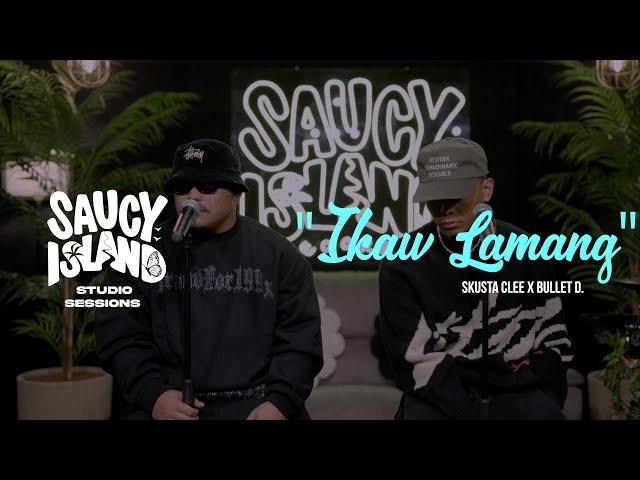 Skusta Clee & Bullet D - "Ikaw Lamang" | Saucy Island