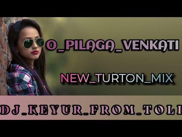 O_PILAGA_VENKATI_NEW_TURTON_MIX_DJ_KEYUR_FROM_TOLI