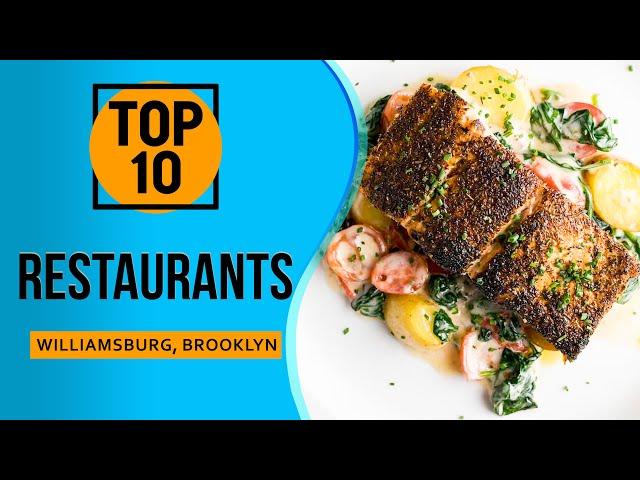 Top 10 Best Restaurants in Williamsburg, Brooklyn