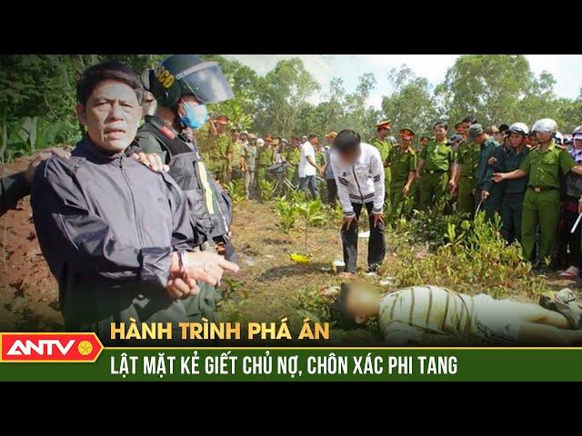 Phanh phui vụ án mạng kinh hoàng từ lời cầu cứu của người vợ tìm chồng | Hành trình phá án | ANTV