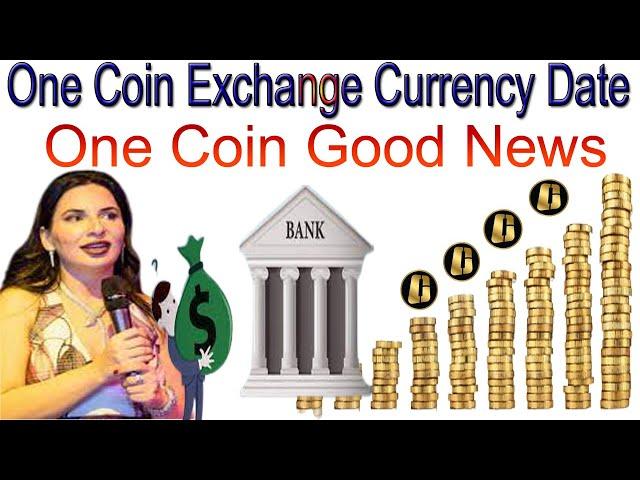 One Coin Exchange Currency Date One Coin Good News | AK AUTOMATION TECHNOLOGIES