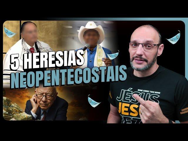 5 HERESIAS NEOPENTECOSTAIS