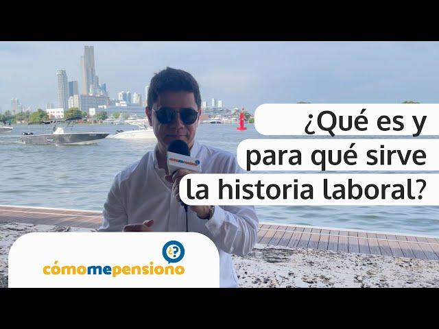 ¿Qué es y para qué sirve la Historia Laboral?