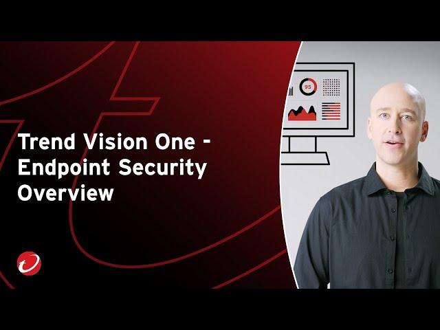 Trend Vision One - Endpoint Security Overview