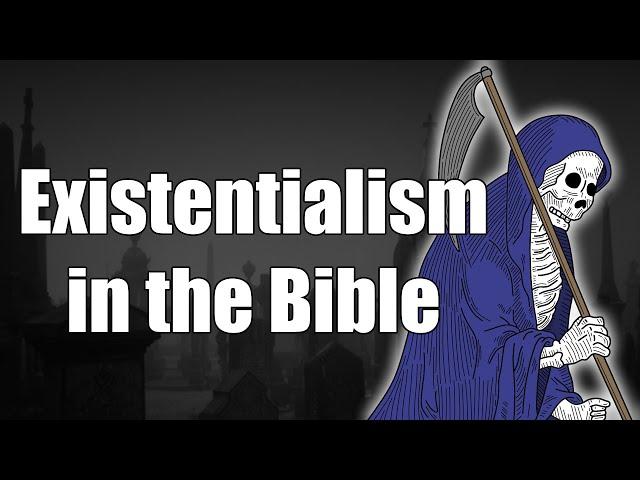 Existentialism in the Bible | The Book of Ecclesiastes