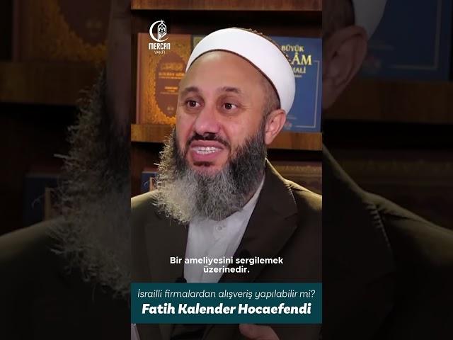 İsrailli Firmalardan Alışveriş Yapılabilir mi? Boykot hakkında fetva | Fatih Kalender Hocaefendi