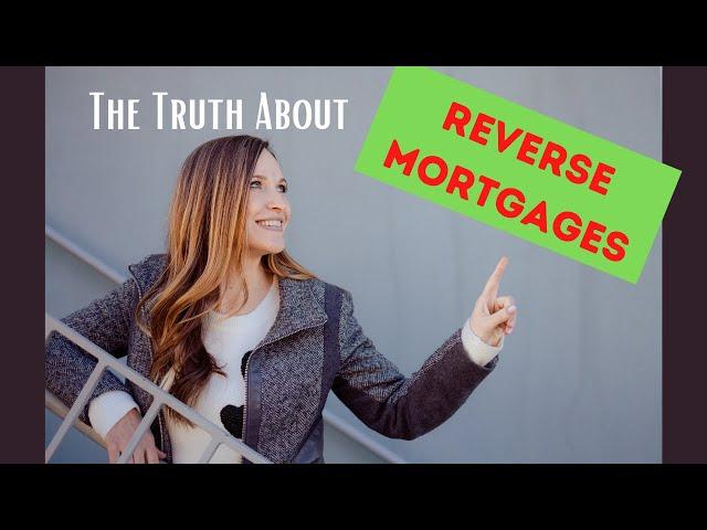 The Truth About Reverse Mortgages