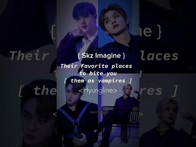 Skz imagine -Their Favorite places to bite you [ them as vampires ] #skz #leeknow #bangchanskz