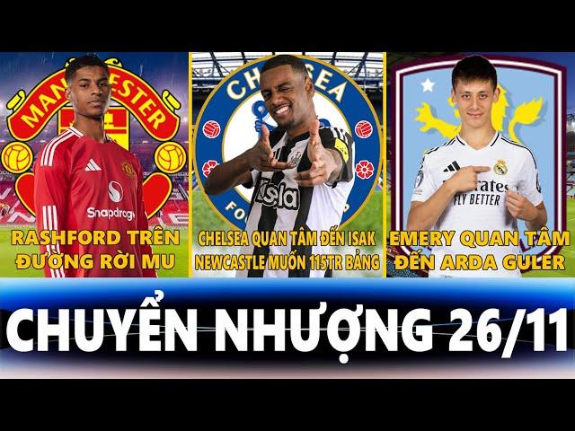 CHUYỂN NHƯỢNG 26/11 | RASHFORD TRÊN ĐƯỜNG RỜI MU, CHELSEA QUAN TÂM ĐẾN ISAK, EMERY QUAN TÂM GULER