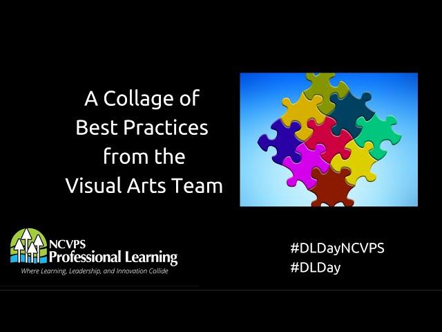 A Collage of Best Practices from the Visual Arts Team