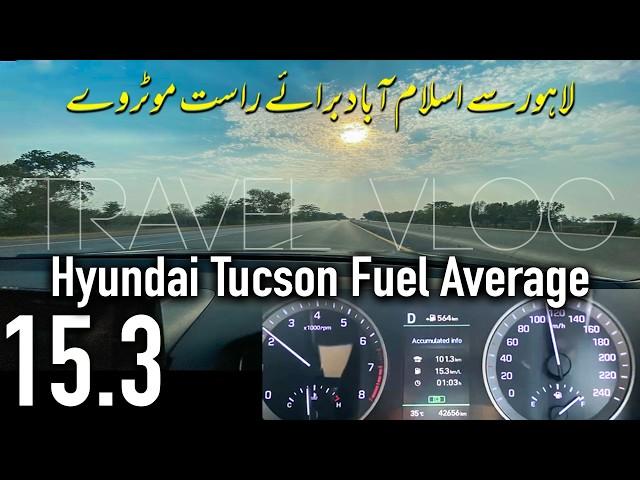 Hyundai Tucson Fuel Average: Real Drive Test from Lahore to Islamabad on Motorway