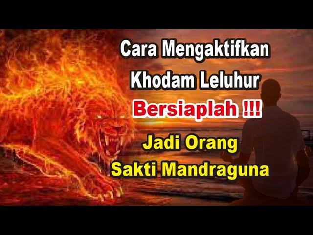 Cara Mengaktifkan Khodam Leluhur, Anda Bakal Jadi Orang Sakti Mandraguna | Cara Mendapatkan khodam