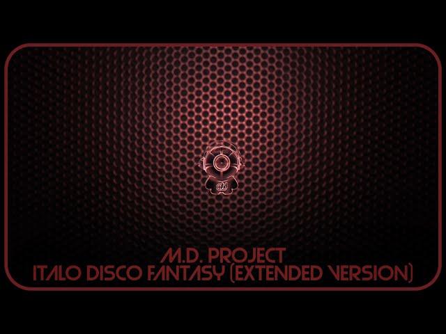 M.D. Project - Italo Disco Fantasy (Bachelor Party - Night) (Extended Version)