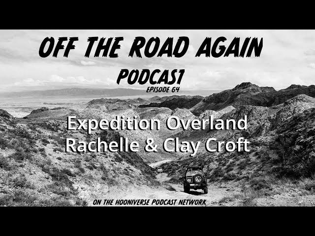 Expedition Overland - Off The Road Again Podcast: Episode 64