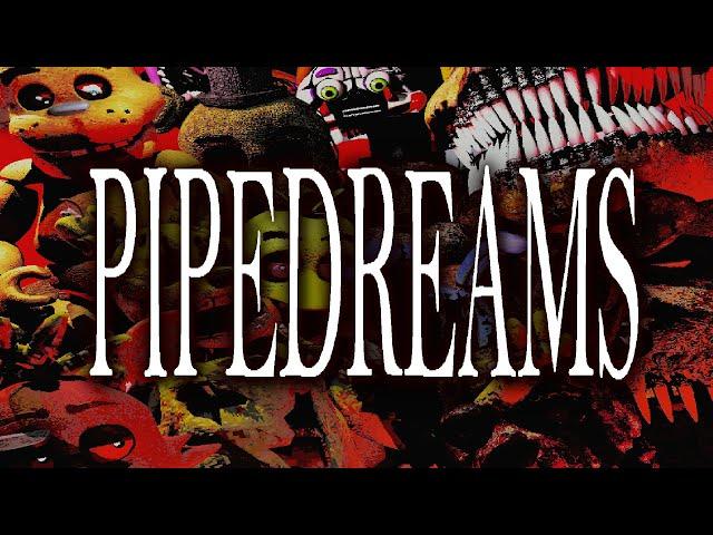 [FNAF/SFM] PIPEDREAMS - FULL FNAF AMV