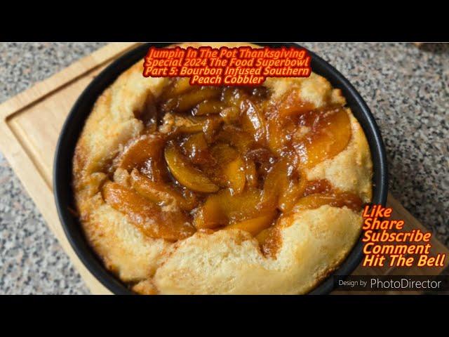 THE FOOD SUPERBOWL THANKSGIVING SPECIAL PART 5!!! | Bourbon Infused Peach Cobbler Recipe