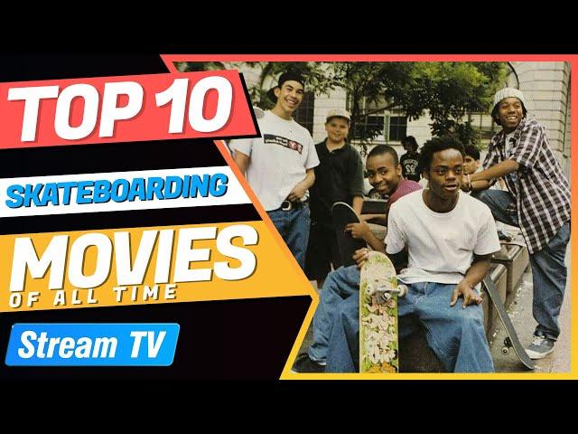 Top 10 Skateboarding Movies of All Time