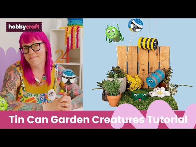 How to Make Tin Can Garden Creatures | Hobbycraft