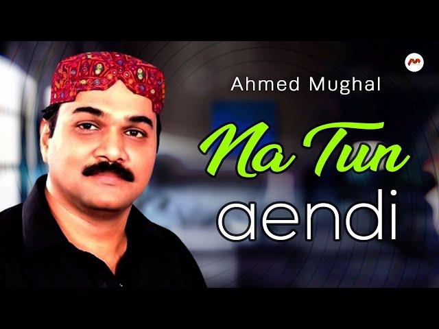 Ahmed Mughal | Na Tun Aendi | Sindhi Songs