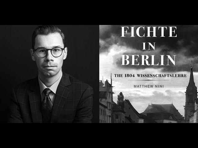 'Fichte in Berlin: The 1804 Wissenschaftslehre' with Dr. Matthew Nini (Research Fellow Freiburg Uni)