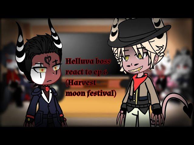 || Helluva boss react to episode 5 || (The harvest moon Festival) ||