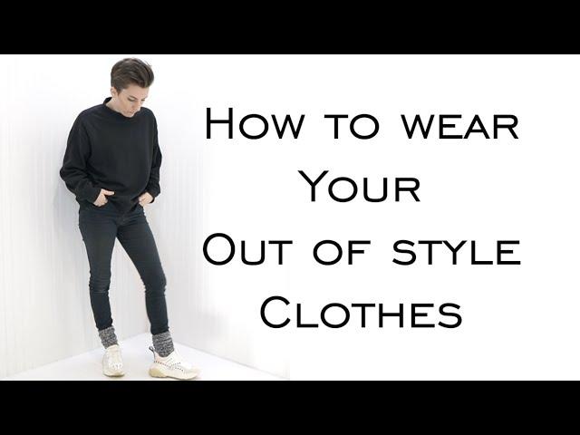 How to wear your OUT OF STYLE Clothes & where Fashion Trends come from