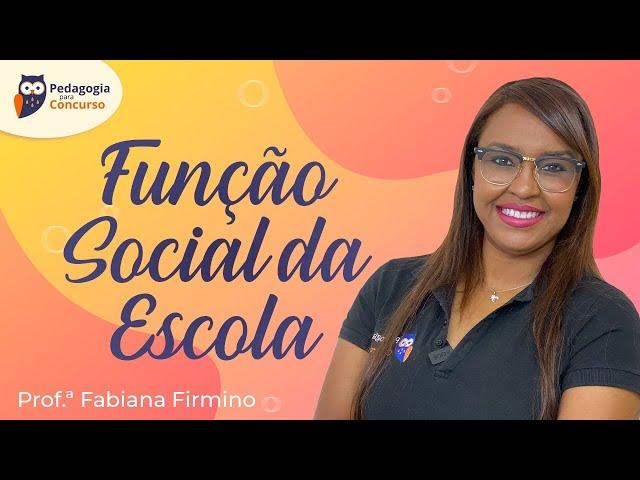 Função Social da Escola | Pedagogia para Concurso