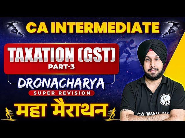 CA Inter GST Super Revision Marathon  Part-3 | CA Jasmeet Singh | Dronacharya