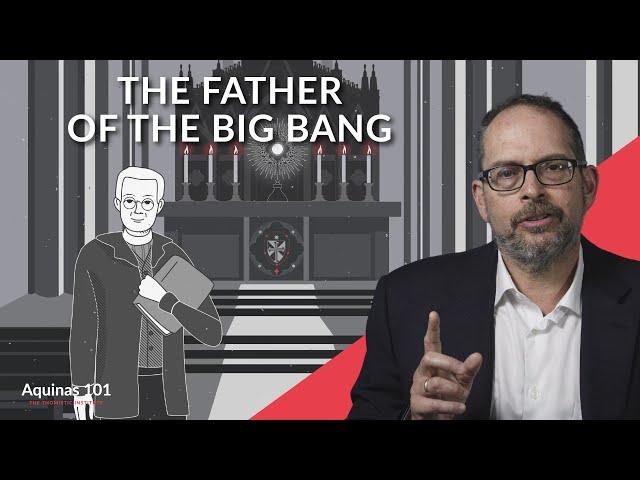 Georges Lemaître: The Priest Who Discovered the Big Bang (Aquinas 101)