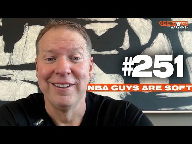 NBA Guys Are Soft | #Getsome w/ Gary Owen 251