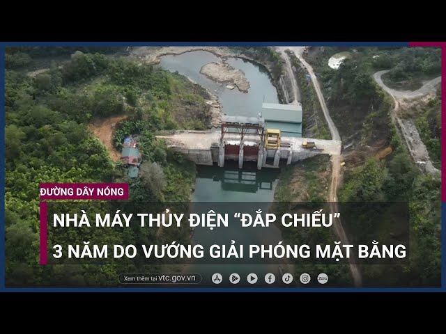 Nhà máy thủy điện "đắp chiếu" 3 năm, nhà đầu tư "ngồi trên đống lửa" ở Cao Bằng | VTC Now