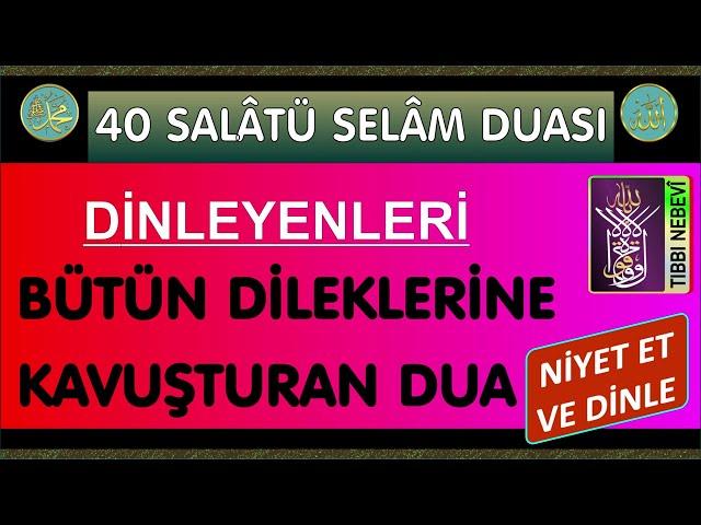 40 SALATÜ SELAM DUASI - BÜTÜN DİLEKLERİNE KAVUŞTURAN DUA