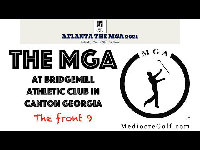 MGA Atlanta tournament, The MGA. The front 9. 5/8/2021. BridgeMill Athletic Club in Canton Georgia.