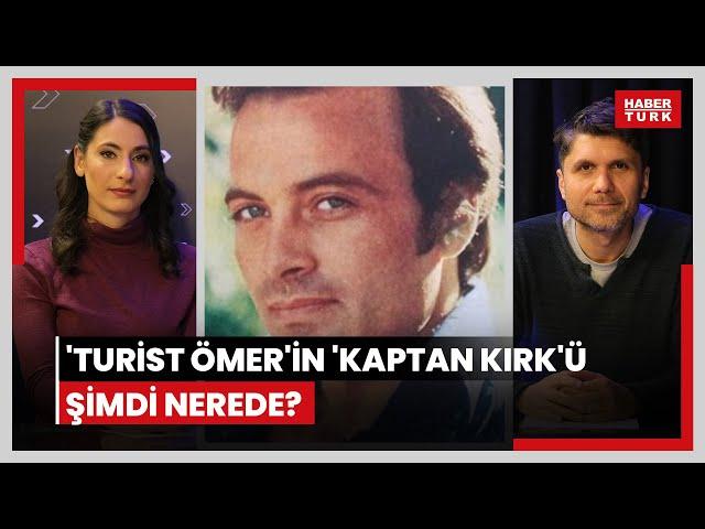 'Turist Ömer'in 'Kaptan Kirk'ü Cemil Şahbaz, şimdi ne yapıyor?