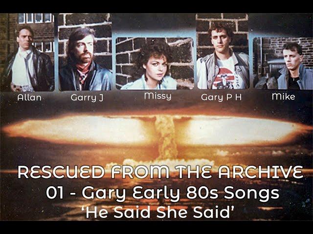 Rescued from the Archive 01 - Gary old songs for He Said She Said early 1980s Manchester