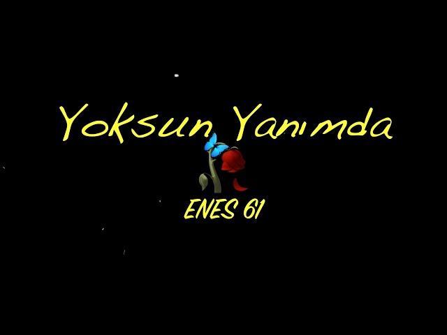 ENES 61 - Yoksun Yanımda (Official Audio)