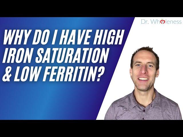 Why do I have high iron saturation and low ferritin?