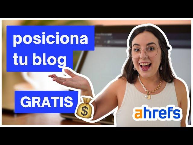 Herramientas SEO GRATIS para posicionar tu blog en Google | AHREFS