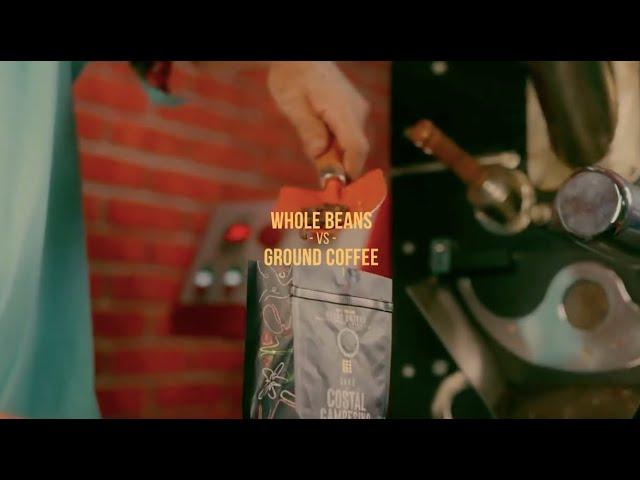 WHOLE BEANS   VS   ground coffee