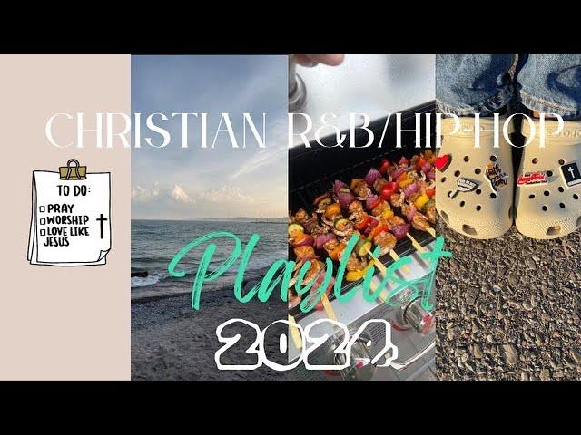 CHRISTIAN R&B/HIP-HOP PLAYLIST 2024 | CAR RIDES, GYM, CHILL, WORK, CLEANING, BACKGROUND MUSIC