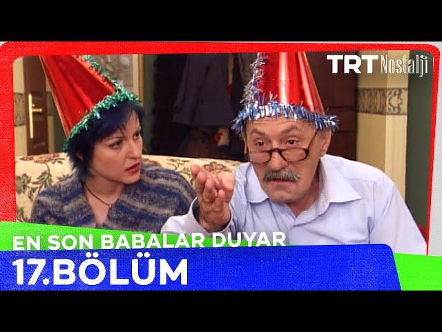 En Son Babalar Duyar 17. Bölüm @NostaljiTRT