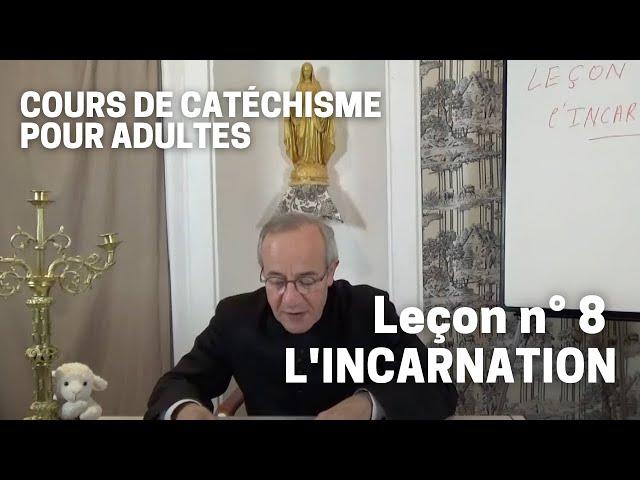 Catéchisme (8/32) - L'Incarnation